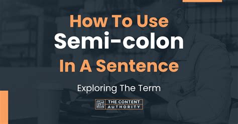 How To Use Semi Colon In A Sentence Exploring The Term