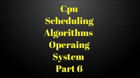 CPU Scheduling Algorithms In Operating System Part YouTube