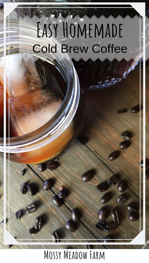 Easy Homemade Cold Brew Coffee Learn How To Make Cold Brew Coffee And Turn It Into Iced Coffee