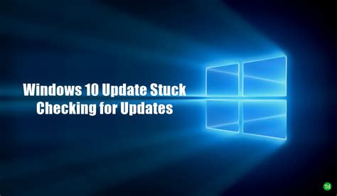 Fix Windows 10 Update Stuck Checking For Updates