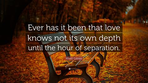 Khalil Gibran Quote Ever Has It Been That Love Knows Not Its Own