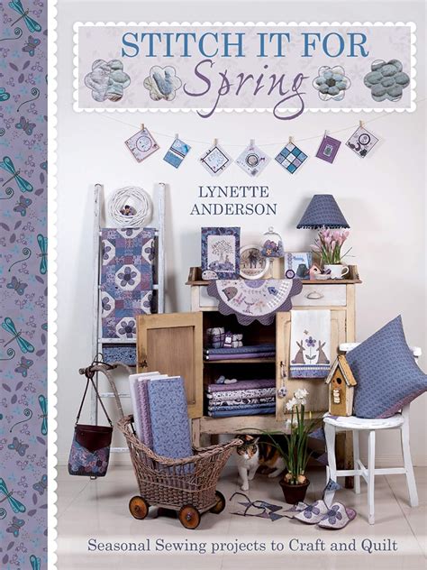 Stitch It For Spring Seasonal Sewing Projects To Craft And Quilt