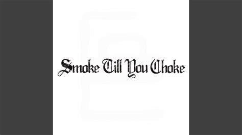 Smoke Till You Choke Youtube