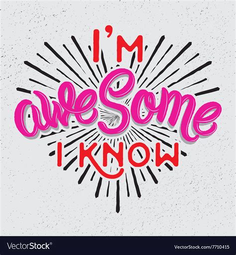 Im Awesome I Know Modern Calligraphy Royalty Free Vector