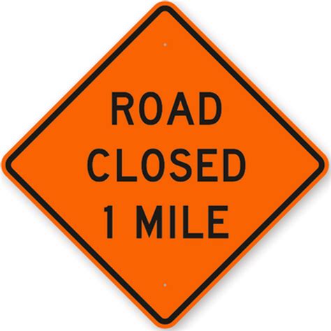 Road Closed 1 Mile Traffic Signs Road Signs And More From Trans Supply