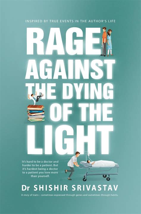 Rage Against The Dying Of The Light Paperback Shiv Krishna Hospital