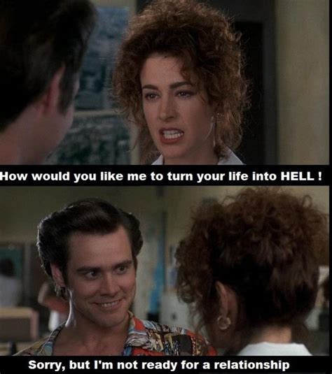 Sorry But Im Not Ready For A Relationship Ace Ventura Ace Ventura