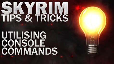Tips And Tricks For Skyrim Utilising Console Commands Pc Youtube
