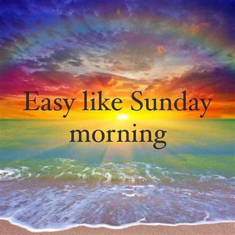 Pin By Angela Beaumont On I Just Wanna Say Sunday Morning Quotes