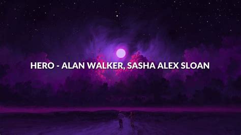 Hero Alan Walker Sasha Alex Sloan Lirik Youtube