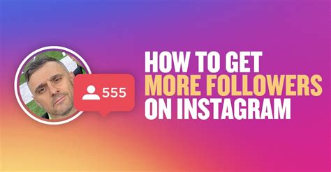 10 Ways To Get More Followers On Instagram How To Guide Gary Vaynerchuk