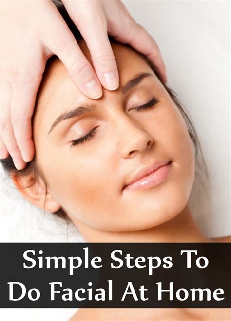 11 Simple Steps To Do Facial At Home Find Home Remedy And Supplements