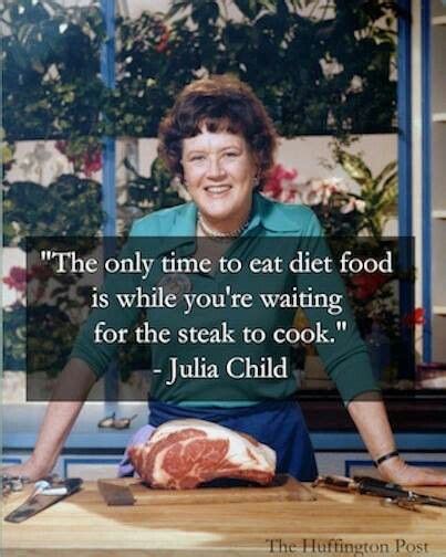 ♥ This Qoute And Her Story Julia Child Quotes Julia Child Julia