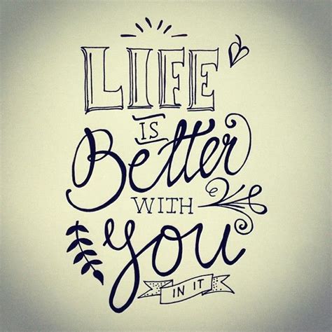 Life Is Better With You In It Hand Lettering Quotes Lettering