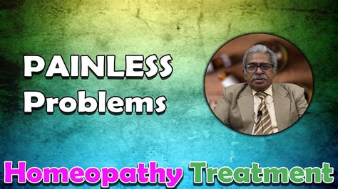 Painless Problems And Its Homeopathy Medicines Dr Ps Tiwari Youtube