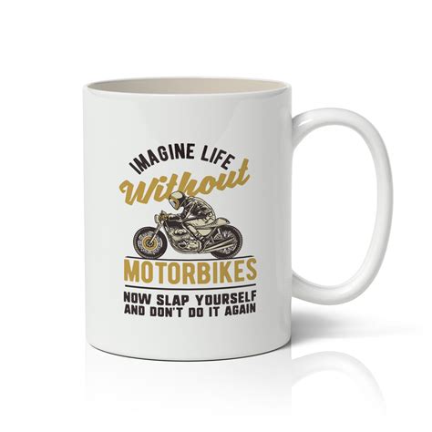 Imagine Life Without Motorbikes Mug Bike Life Clothing