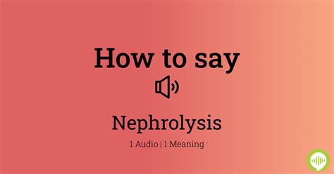 How To Pronounce Nephrolysis