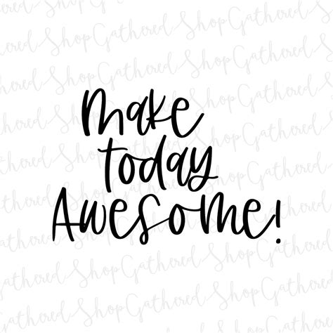 Make Today Awesome Svg Positive Quote Svg Inspirational Etsy