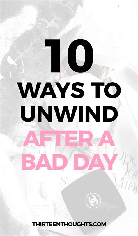 10 Ways To Unwind After A Bad Day Thirteen Thoughts
