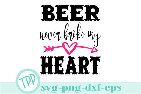 Beer Never Broke My Heart Svg Country Music Svg Beer Svg
