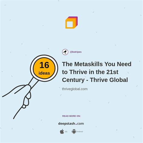 the metaskills you need to thrive in the 21st century thrive global deepstash