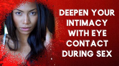 Deepen Your Intimacy With Eye Contact During Sex Youtube