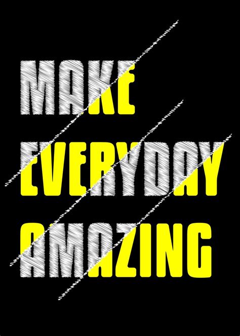 Make Everyday Amazing Poster By Java Creative Displate