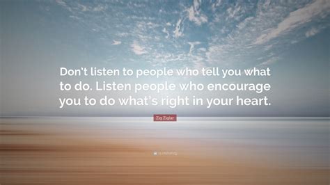 Zig Ziglar Quote Dont Listen To People Who Tell You What To Do