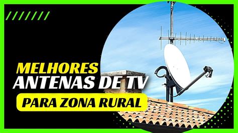 Sinal Perfeito Qual A Melhor Antena De Tv Para Zona Rural Sitio Fazenda Ou Ch Cara Youtube