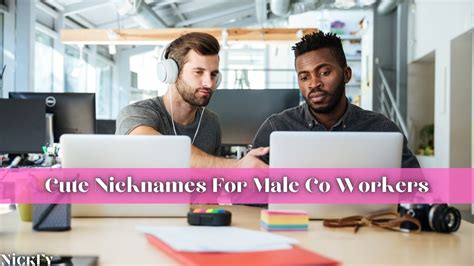 Nicknames For Male Co Workers 33 Funny Cool Nicknames For Male Co