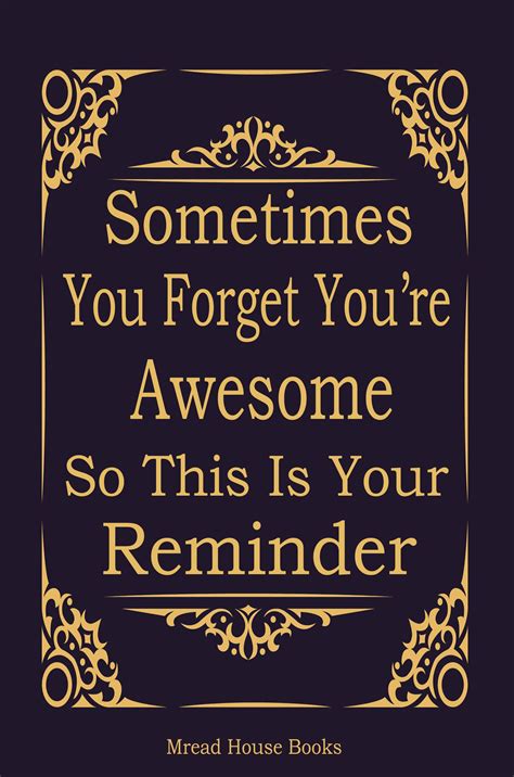Sometimes You Forget You Re Awesome So This Is Your Reminder Notebook Journal Etsy Quotes