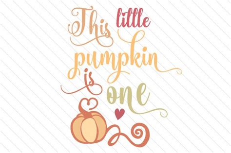 Download This Little Pumpkin Is One Free Svg