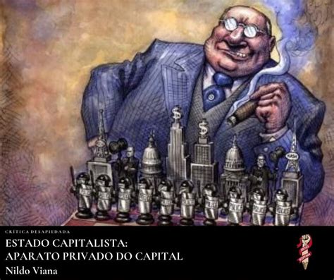 Estado Capitalista Aparato Privado Do Capital Nildo Viana Crítica Desapiedada