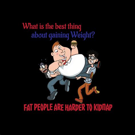 Fat People Are Harder To Kidnap Funny Design Digital Art By Healthy Life Network Fine Art America