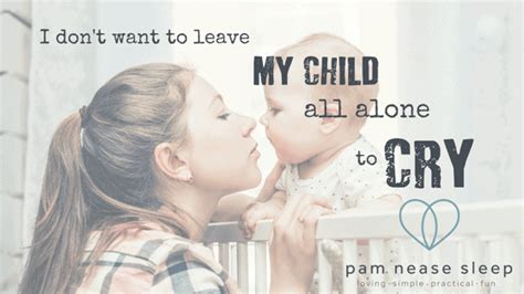 I don't like to sleep alone. I Don't Want to Leave My Child All Alone to Cry · Pam ...