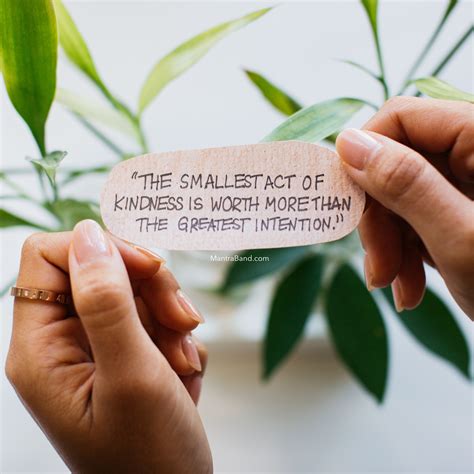 The Smallest Act Of Kindness Is Worth More Than The Greatest Intention