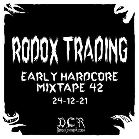 Stream Rodox Trading Early Hardcore Mixtape 42 24 12 21 Dan By Demons Combined Records
