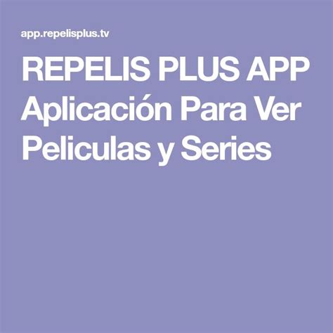 Repelis Plus App Aplicación Para Ver Peliculas Y Series Ver Películas