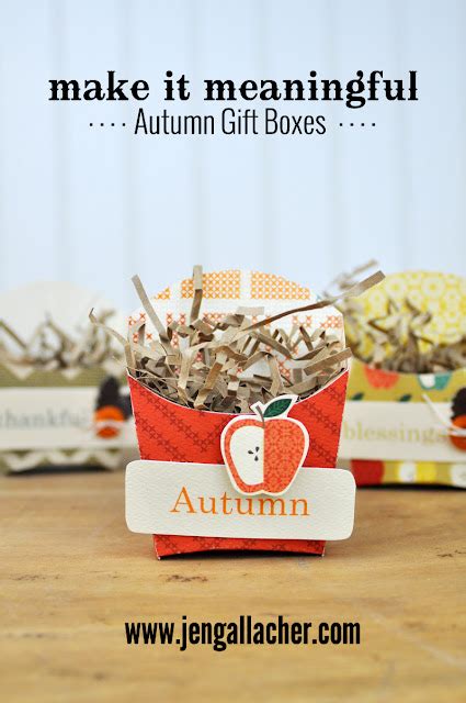 Making It Meaningful Autumn T Boxes Jen Gallacher