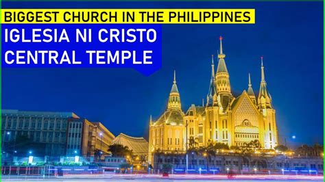 Iglesia Ni Cristo Central Temple Biggest Church In The Philippines