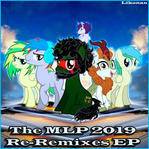 The Mlp 2019 Re Remixes Ep Likonan