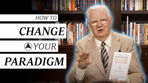 Learn How To Change Your Paradigm Bob Proctor Youtube