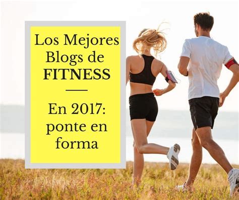 Los Mejores Blogs De Fitness Para Ponerte En Forma Tu Coach De Nutrición