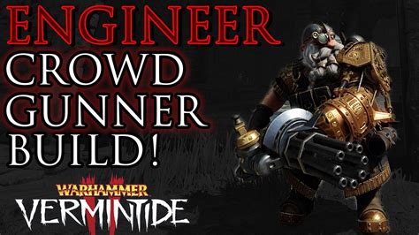 Engineer Crowd Gunner Build Vermintide 2 Bardin Career Guide Youtube