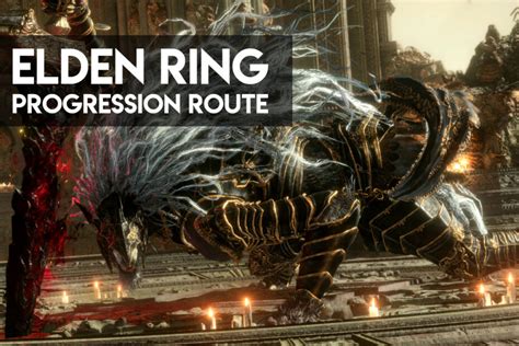 Elden Ring Progression Route The Definitive Guide Ricky Spears