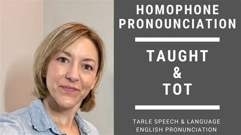 How To Pronounce Taught And Tot American English Homophone