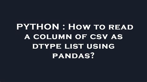Python How To Read A Column Of Csv As Dtype List Using Pandas Youtube My XXX Hot Girl