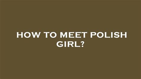how to meet polish girl youtube