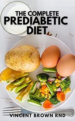 The Complete Prediabetic Diet How To Reverse Prediabetes And Prevent