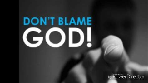 Blaming God God True Repentance Blame